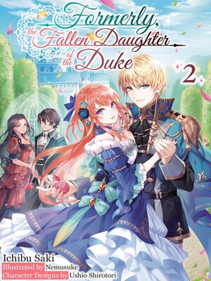 cover image of Formerly, the Fallen Daughter of the Duke, Volume 2